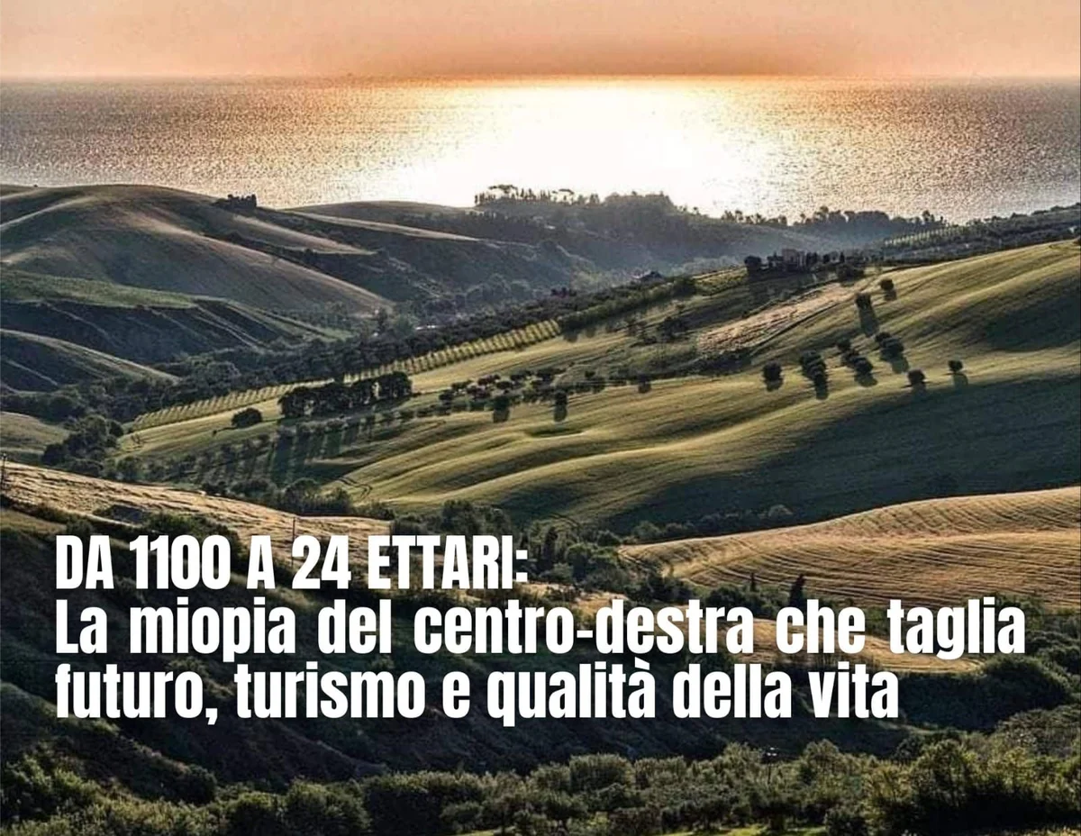 Da 1100 a 24 ettari: La miopia del centro-destra che taglia futuro, turismo e qualità della vita