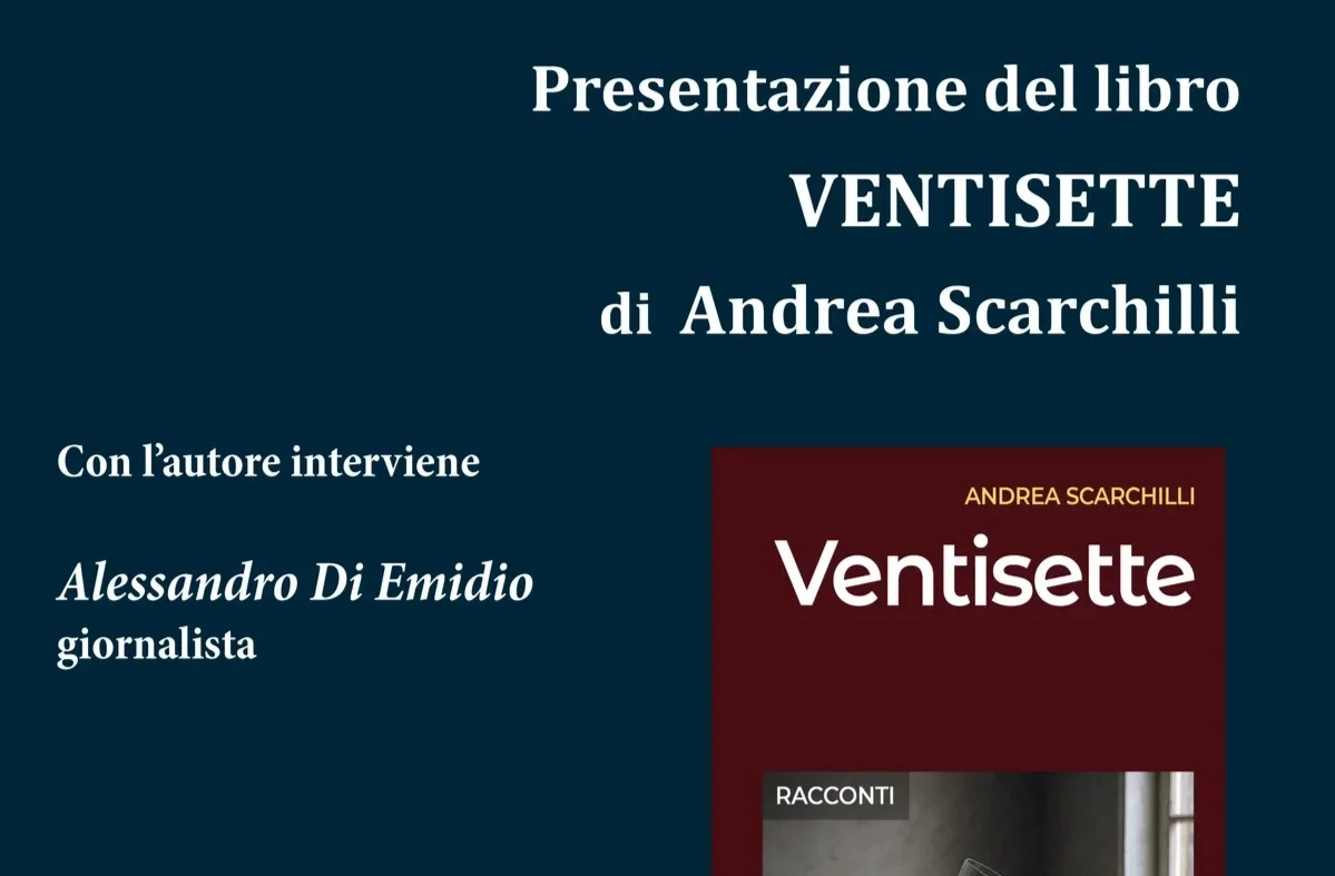 “Ventisette”, sabato a Teramo la presentazione del libro di Andrea Scarchilli